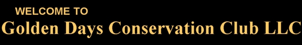 Welcome to Golden Days Conservation Club LLC